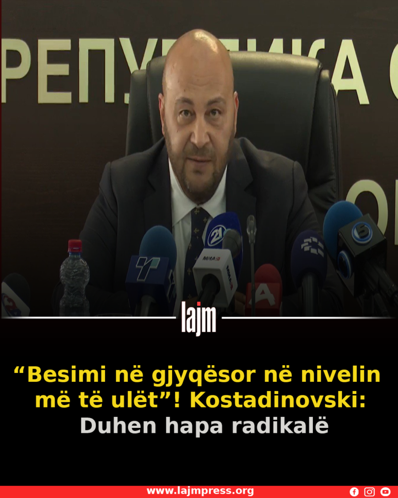 Kostadinovski: Besimi te drejtësia është në pikën më të ulët, nevojiten ndryshime rrënjësore